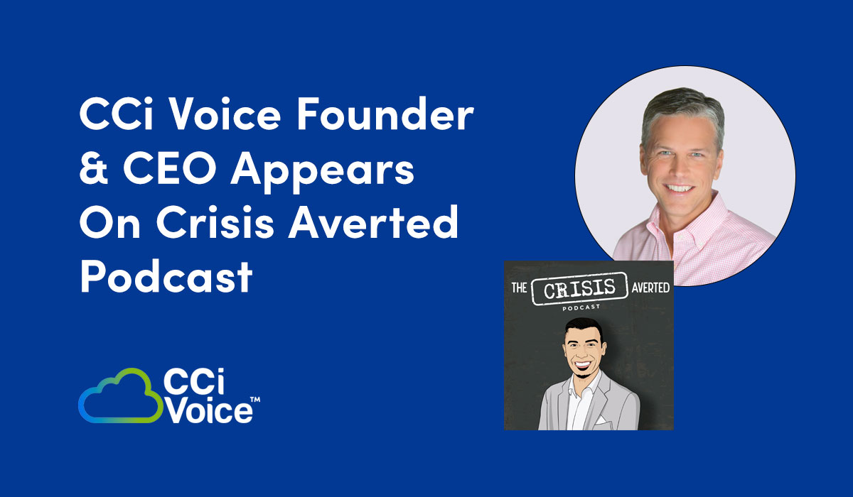 CCi Voice Founder & CEO Appears On Crisis Averted Podcast